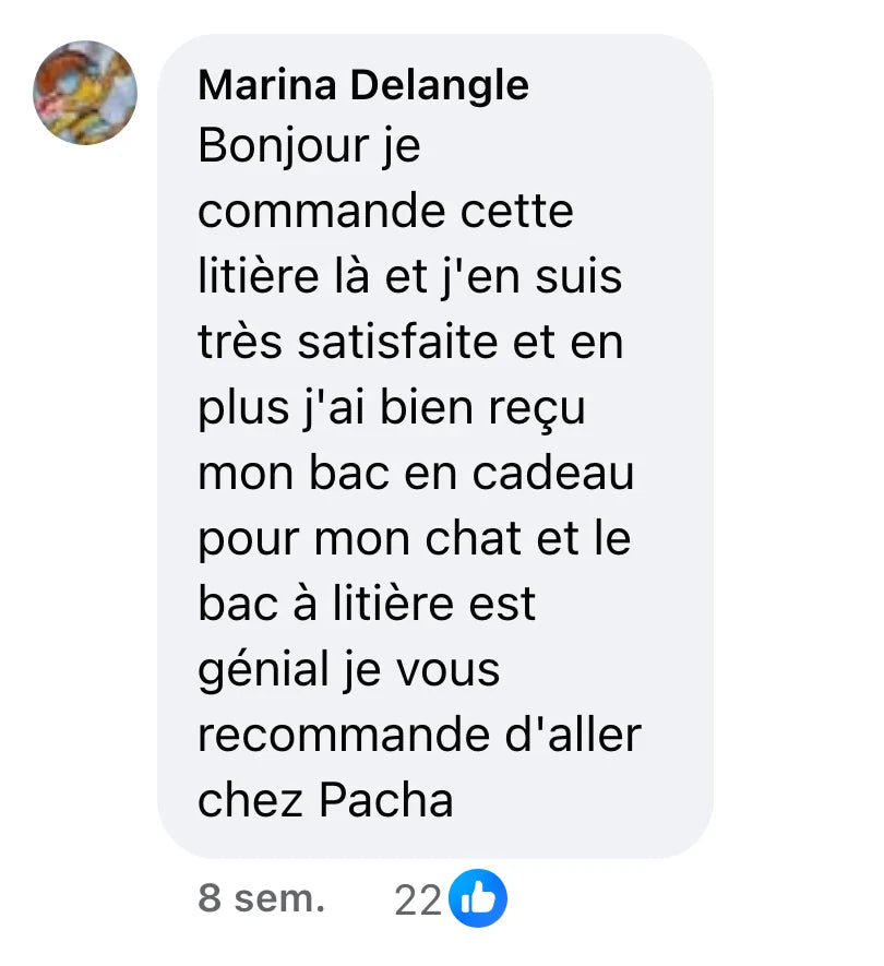 Commentaire Facebook de Marina Delangle (22 J’aime) : « Bonjour je commande cette litière là et j'en suis très satisfaite et en plus j'ai bien reçu mon bac en cadeau pour mon chat et le bac à litière est génial je vous recommande d'aller chez Pacha »