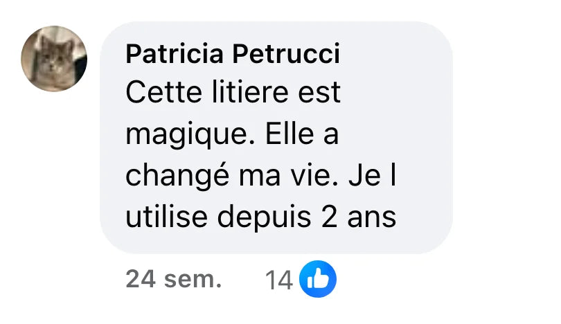 Commentaire Facebook de Patricia Petrucci (14 J’aime) : « Cette litiere est magique. Elle a changé ma vie. Je l utilise depuis 2 ans »
